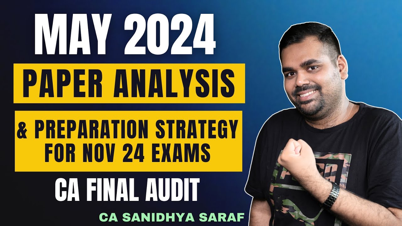 CA Final Audit May 2024 Paper Analysis | Preparation Strategy for Nov 2024 and onwards