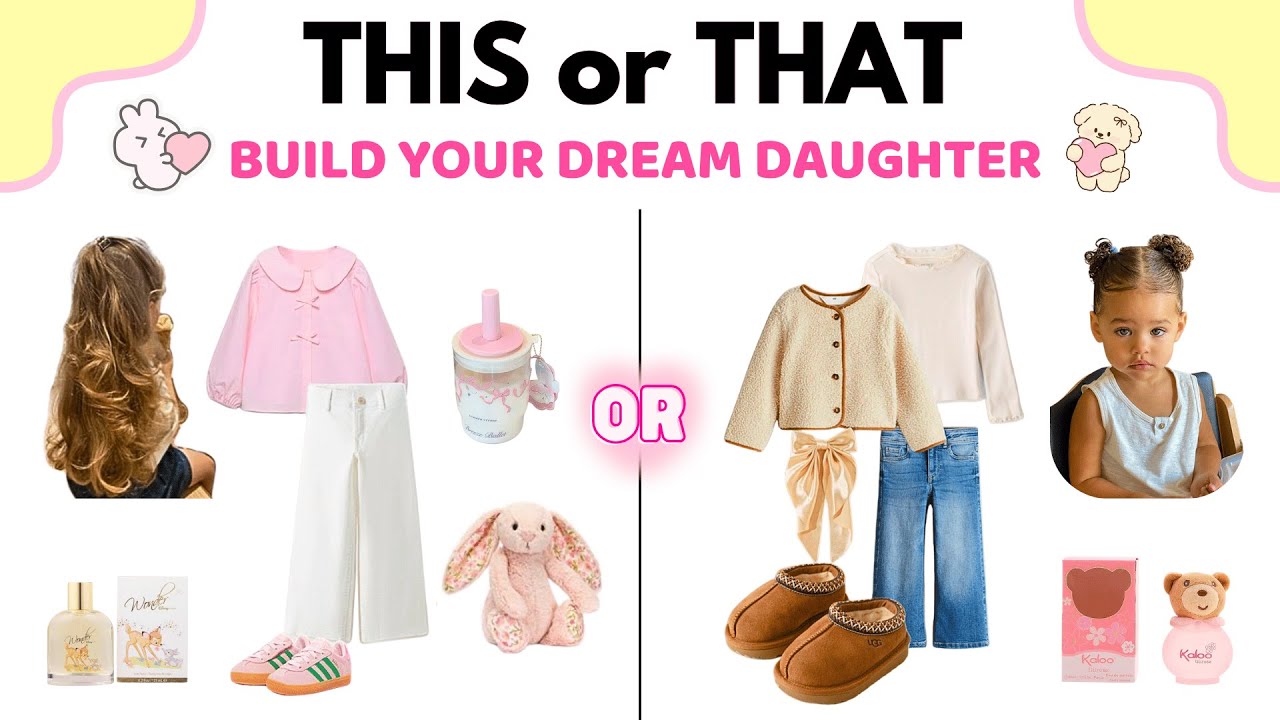 THİS Or THAT | DREAM FUTURE DAUGHTER 💕