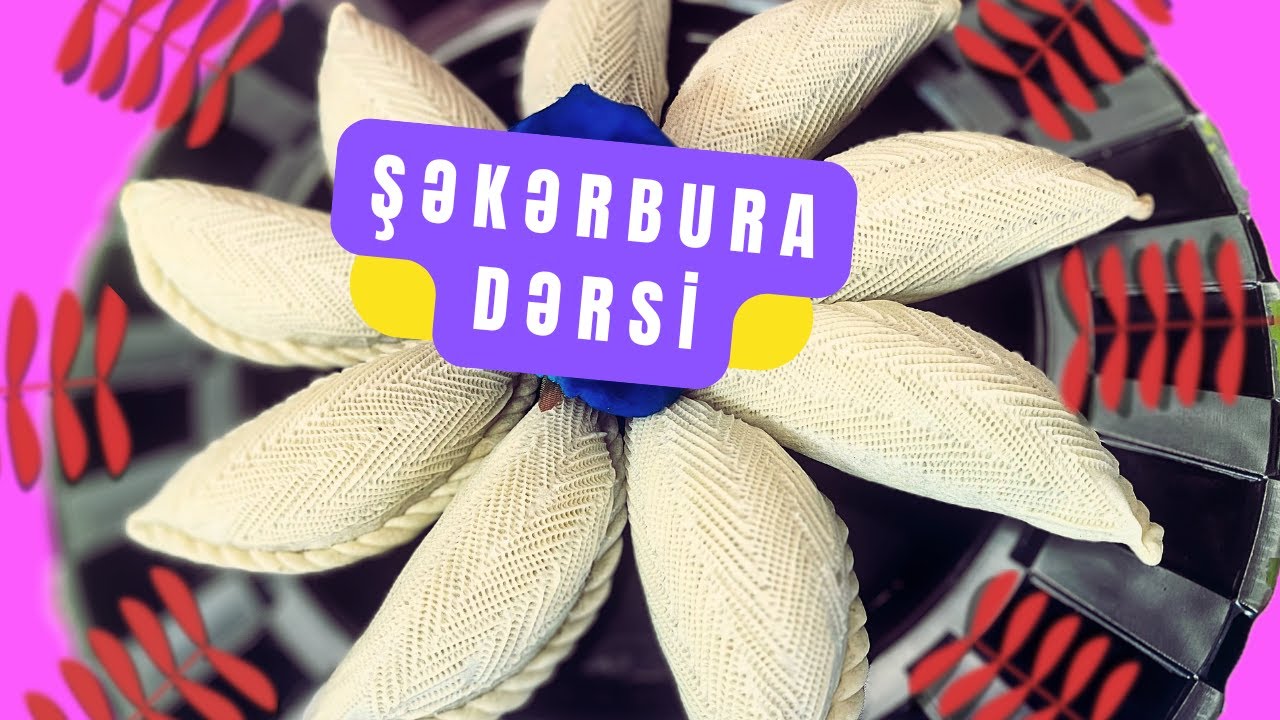 Şəkərbura Necə Hazırlanır? Asan Addımlarla Öyrən!