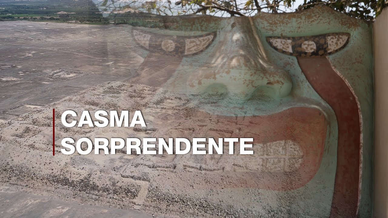 Casma: Historia milenaria | Perú Sorprendente