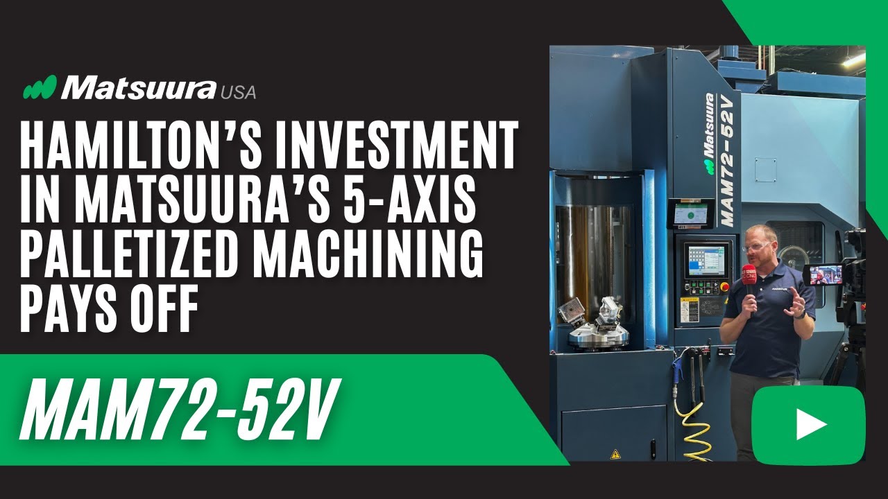 Hamilton’s Investment in Matsuura's 5-Axis Palletized Machining Pays Off