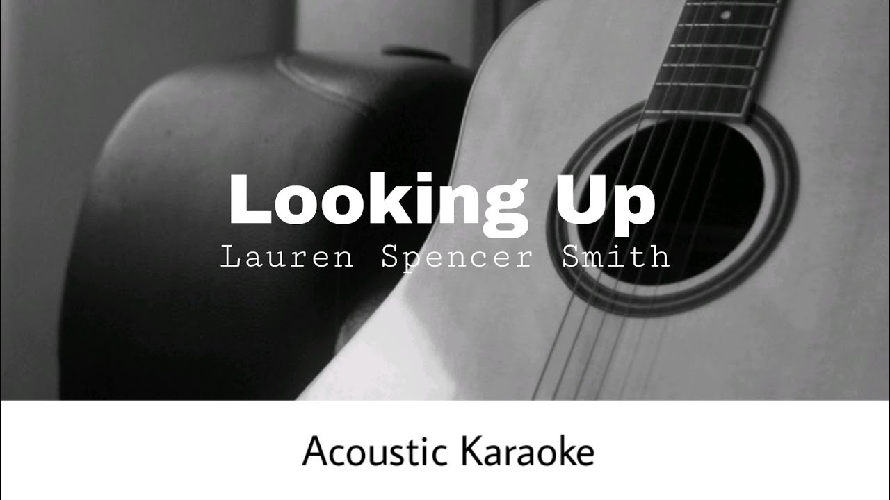 Lauren Spencer Smith - Looking Up (Acoustic Karaoke)