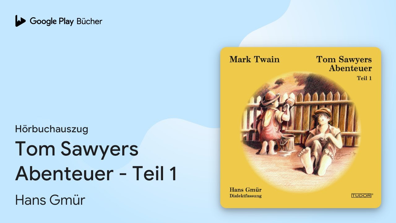 &bdquo;Tom Sawyers Abenteuer - Teil 1&ldquo; von Hans Gm&uuml;r&nbsp;&middot; H&ouml;rbuchauszug