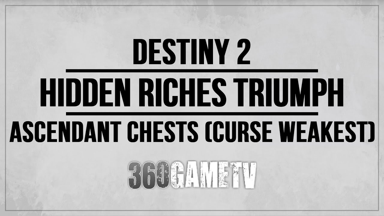 Destiny 2 All Ascendant Chests (Curse Weakest) Hidden Riches Secret Triumph Guide / Solution