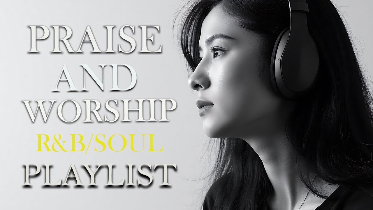 The Best Of Praise in Soulful R&B | Christian Worship & Gospel Music | 勉強用 / リラックス
