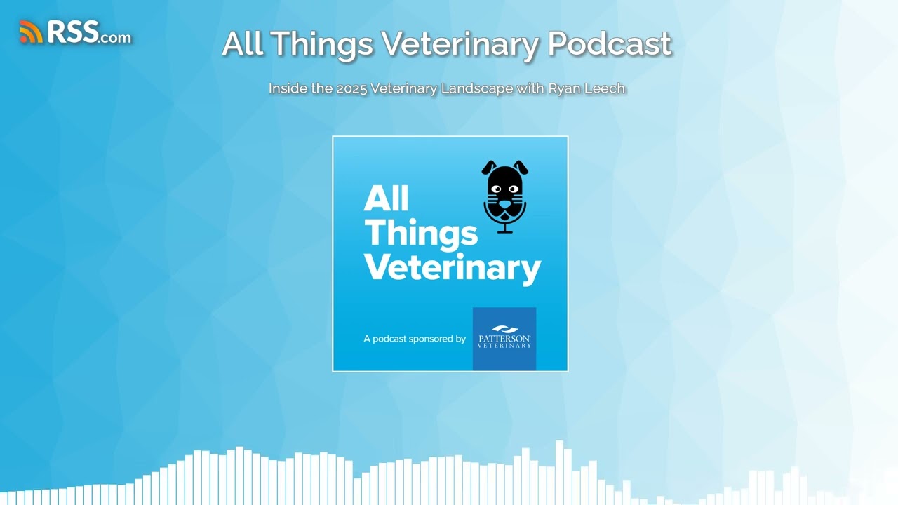 Inside the 2025 Veterinary Landscape with Ryan Leech