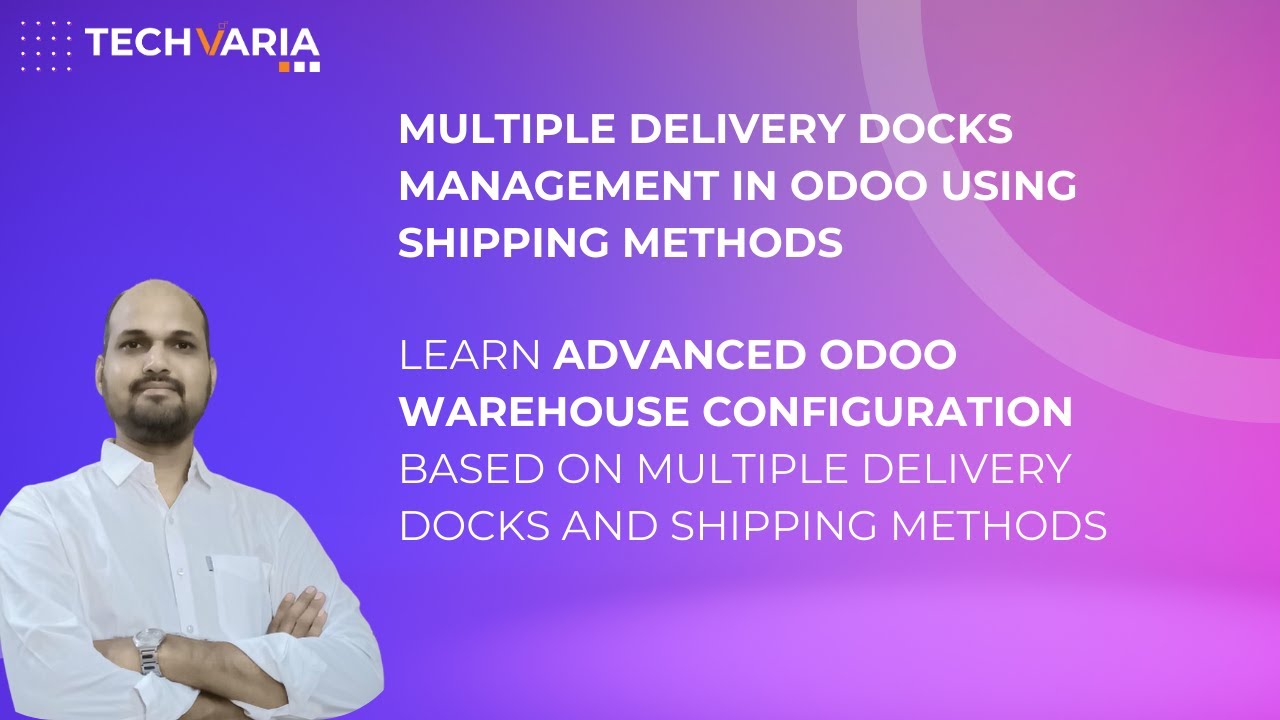 Learn Advanced Odoo Warehouse Configuration based on Multiple Delivery Docks and Shipping Methods