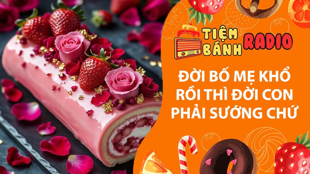 Tâm sự số 1337🌈 Đời bố mẹ khổ thì con phải sướng chứ🌈Tiệm Bánh Radio