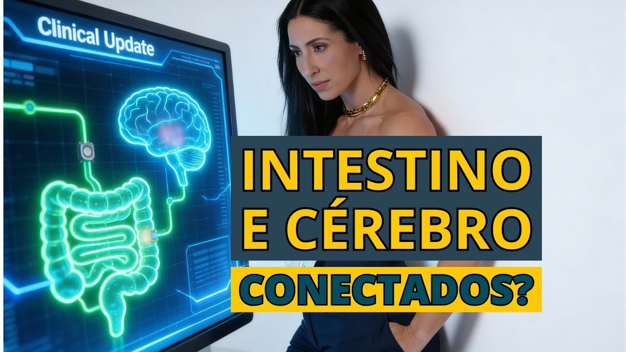 Como o Intestino Afeta o Cérebro (e Vice-Versa): Atualizações Clínicas
