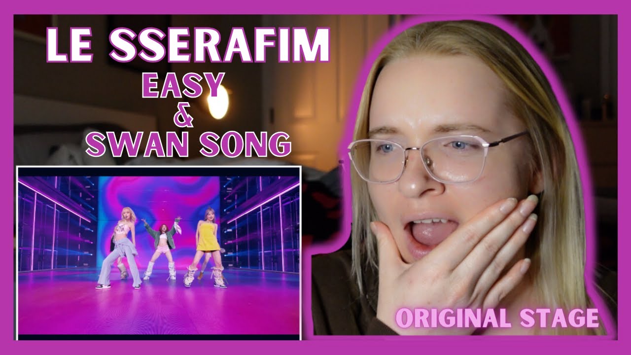 LE SSERAFIM (르세라핌) 'EASY' & 'Swan Song' l Original Stage REACTION