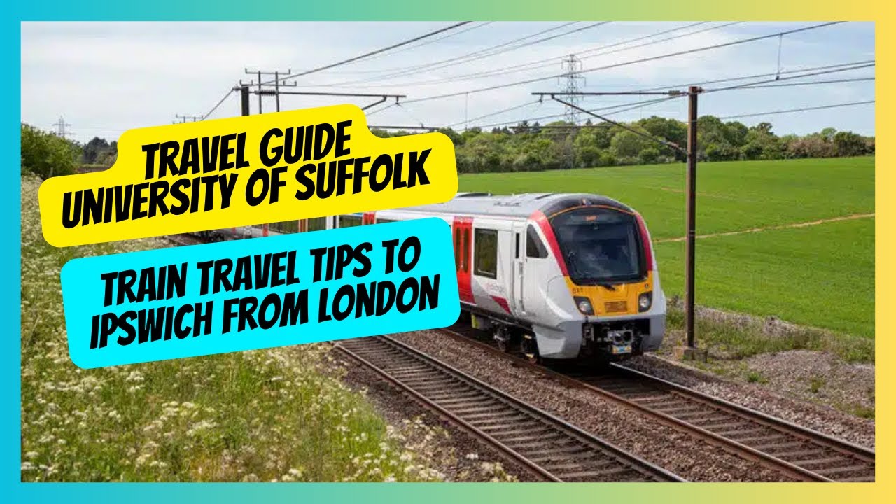 Traveling from London to University of Suffolk in Ipswich? Watch This!