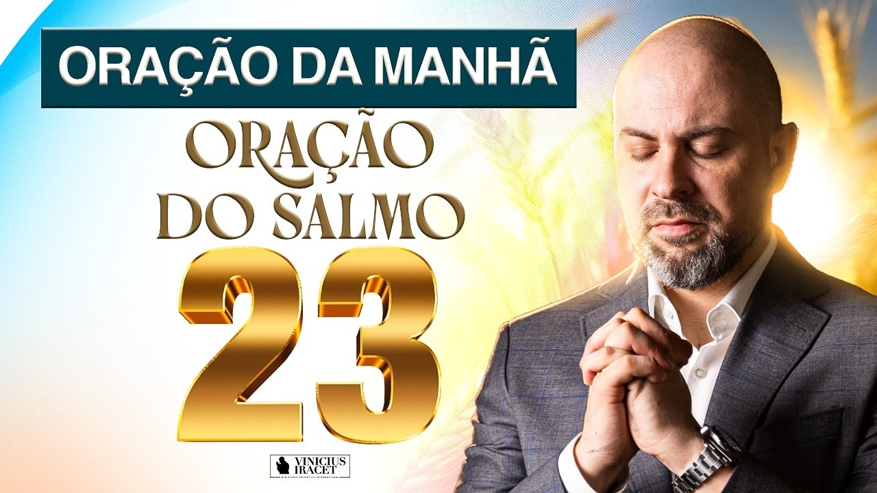 ORA&Ccedil;&Atilde;O DA MANH&Atilde; NO SALMO 23 - 12 BEN&Ccedil;&Atilde;OS  - PROSPERIDADE | MUITAS B&Ecirc;N&Ccedil;&Atilde;OS | SA&Uacute;DE E FAVOR DE DEUS