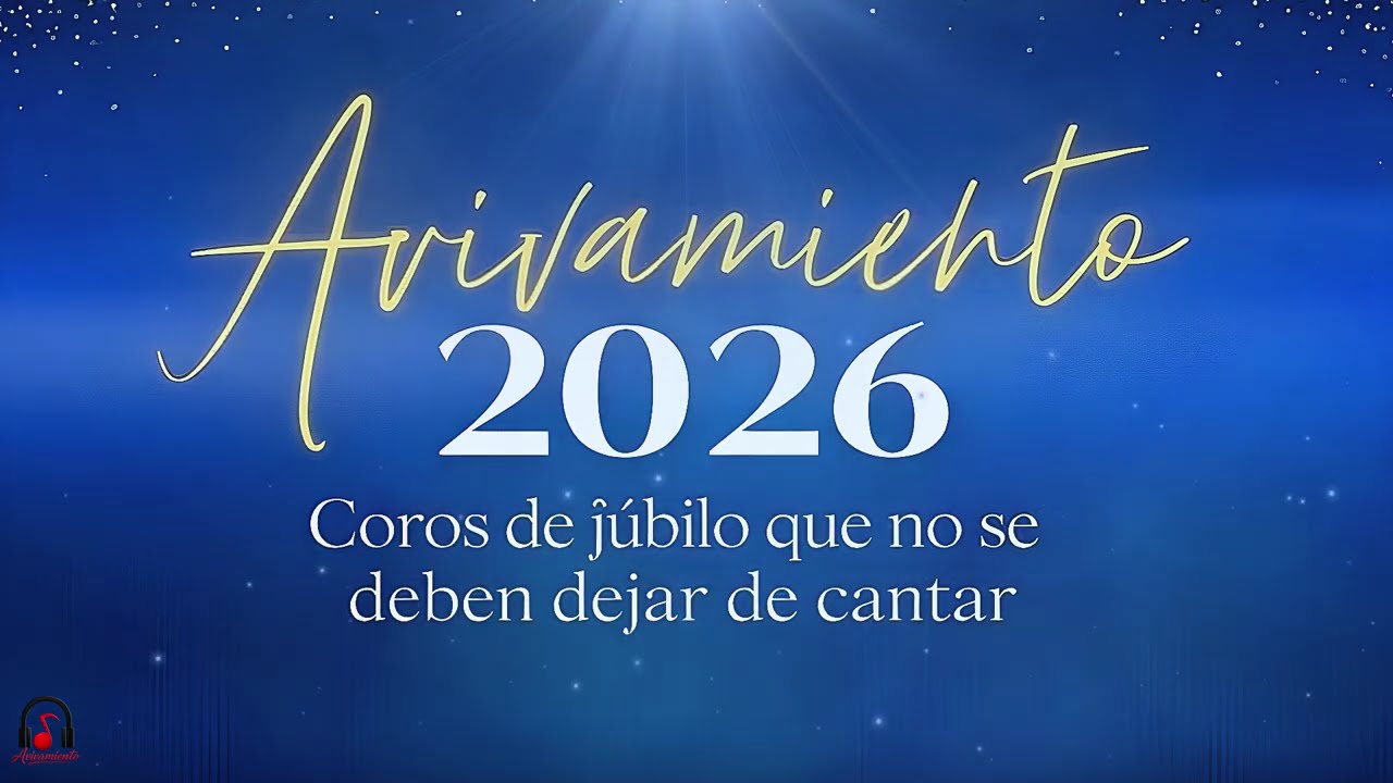 Avivamiento 2026. Coros de Jubilo que no se deben dejar de cantar