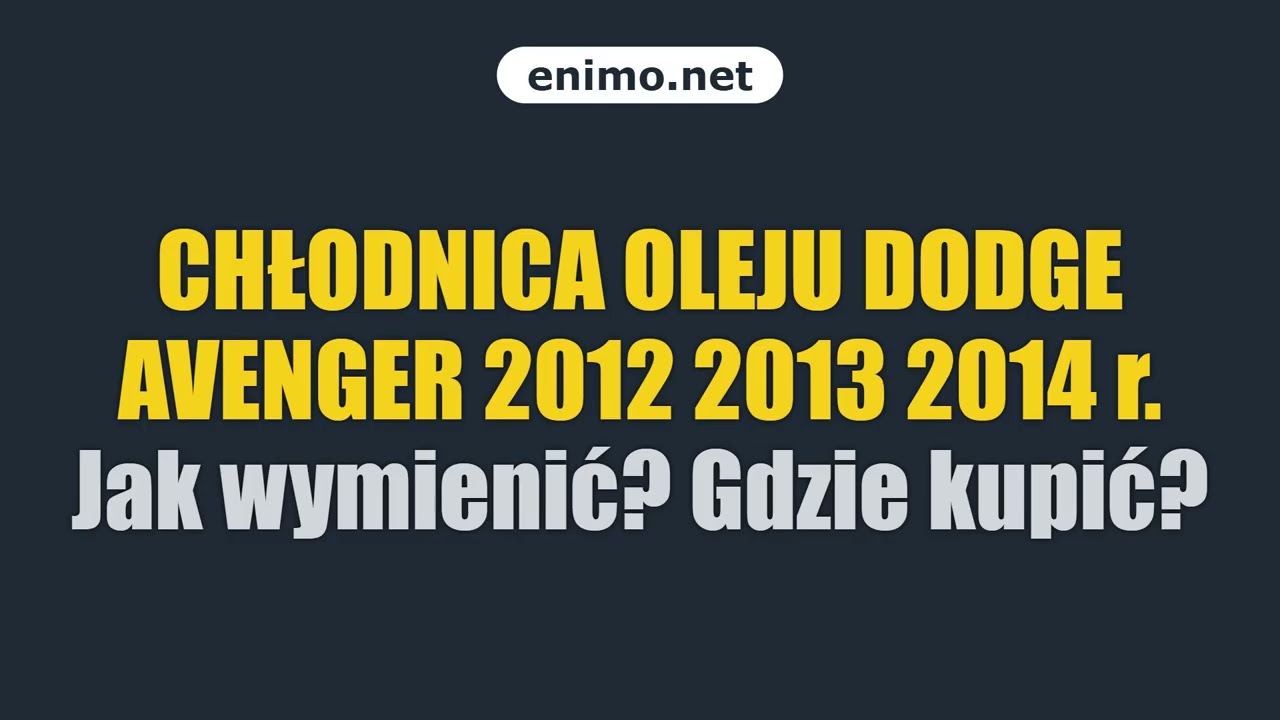 CHŁODNICA OLEJU DODGE AVENGER 2012 2013 2014 r. Jak wymienić? Gdzie kupić?