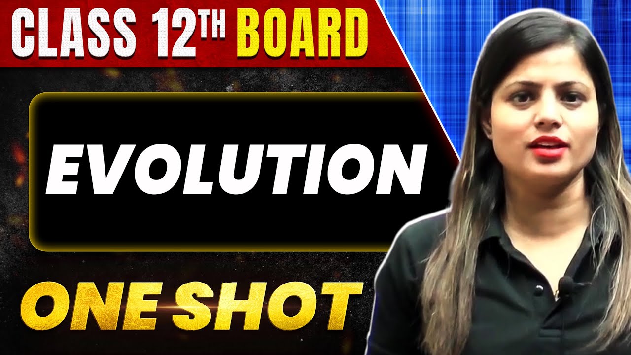 EVOLUTION in 1 Shot: All Theory & PYQs Covered | Class 12th Boards | NCERT