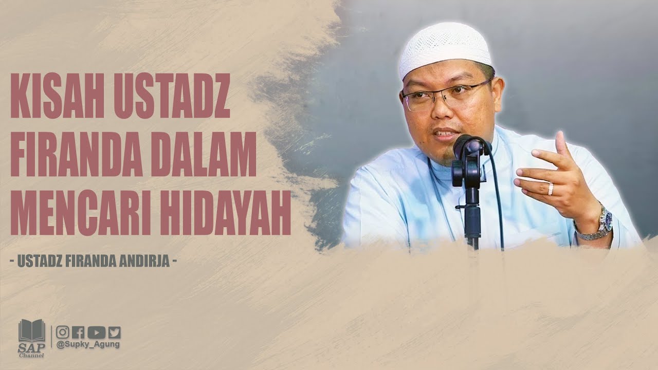 KISAH USTADZ FIRANDA DALAM MENCARI HIDAYAH | USTADZ FIRANDA ANDIRJA