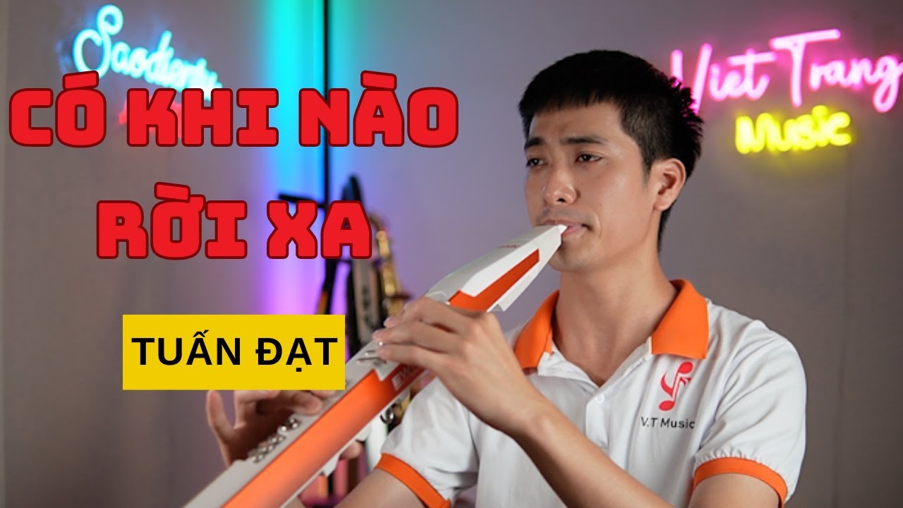 C&oacute; Khi N&agrave;o Rời Xa |Tuấn Đạt Cover | S&aacute;o k&egrave;n điện tử (Wind Synthesizer)