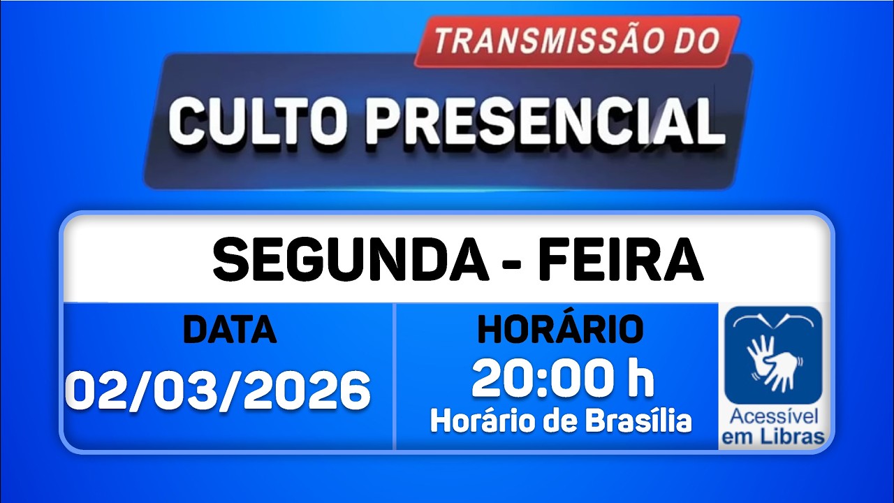 Santo Culto a Deus com Transmissão Online - 02/03/2026 - 20:00-- LIBRAS