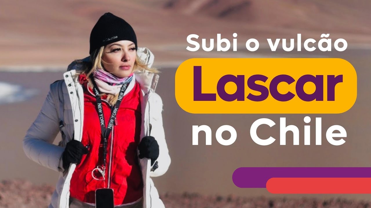 Subida ao vulcão ativo Lascar | Passeio Deserto do Atacama