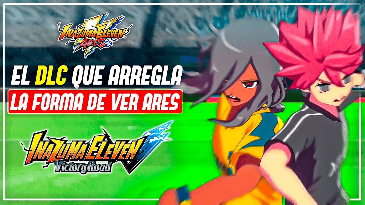 EL DLC de INAZUMA ELEVEN ARES EXPLICADO 🏆 ANALISIS COMPLETO INAZUMA ELEVEN VICTORY ROAD DLC