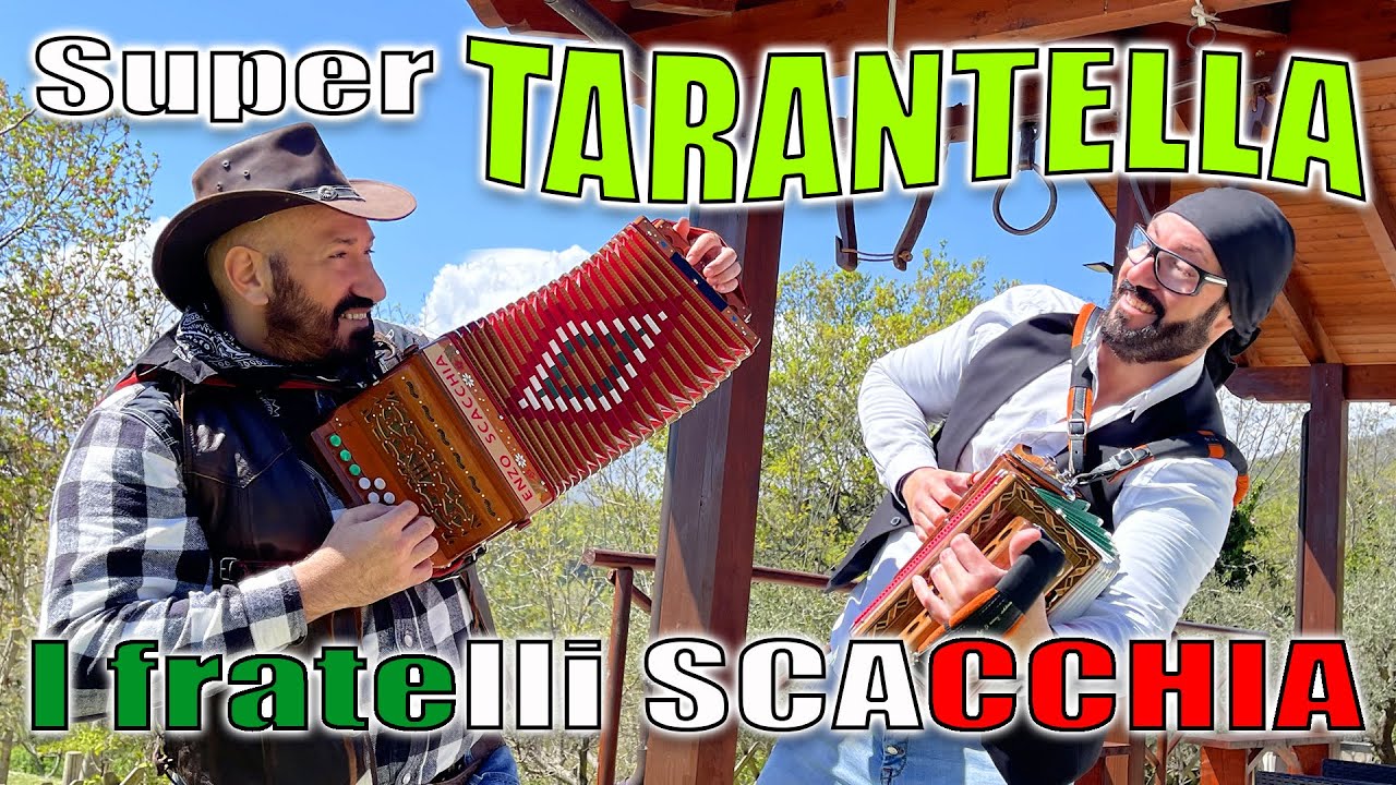SUPER TARANTELLA: I FRATELLI SCACCHIA ENZO e NICOLA campioni del mondo. musica dei fratelli SCACCHIA
