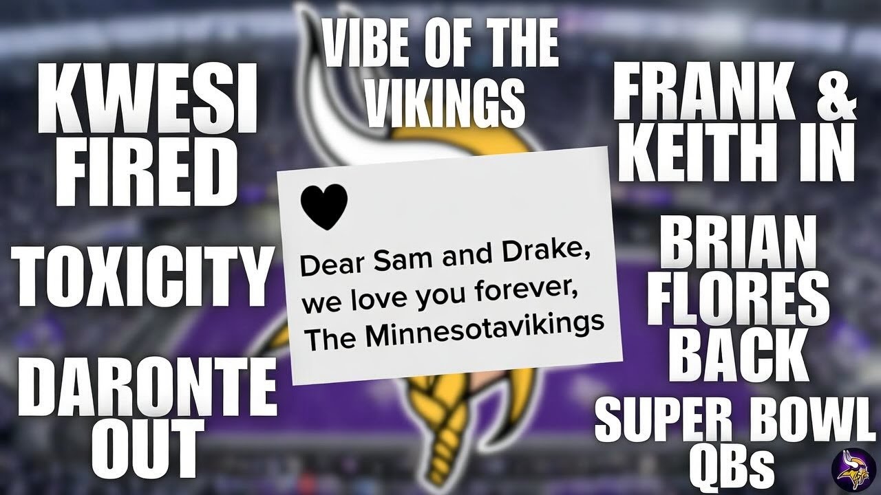Why Kwesi Had to Go + Vikings Coaching Moves & Our Super Bowl QB Exes
