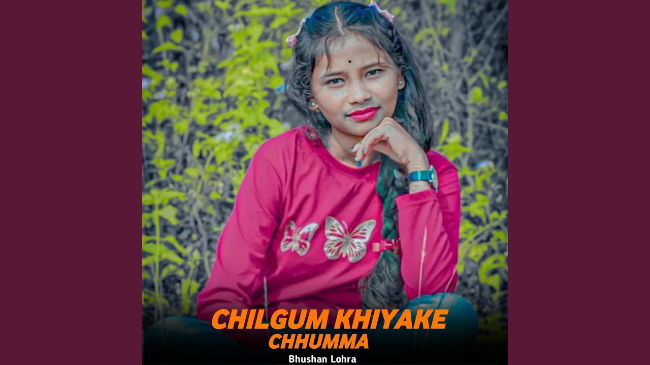CHILGUM KHIYAKE LE LELAK CHUMMA (NAGPURI SONG)