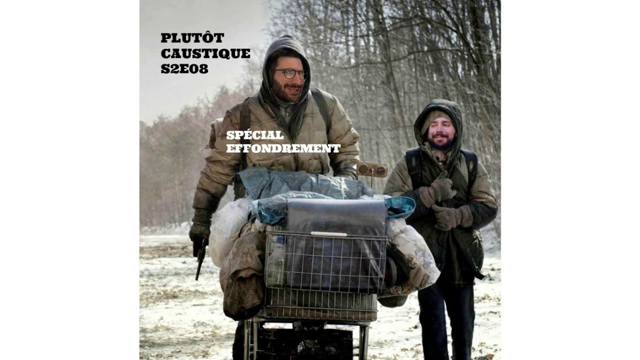 S2E08 Effondrement, collapsologie, chaos total