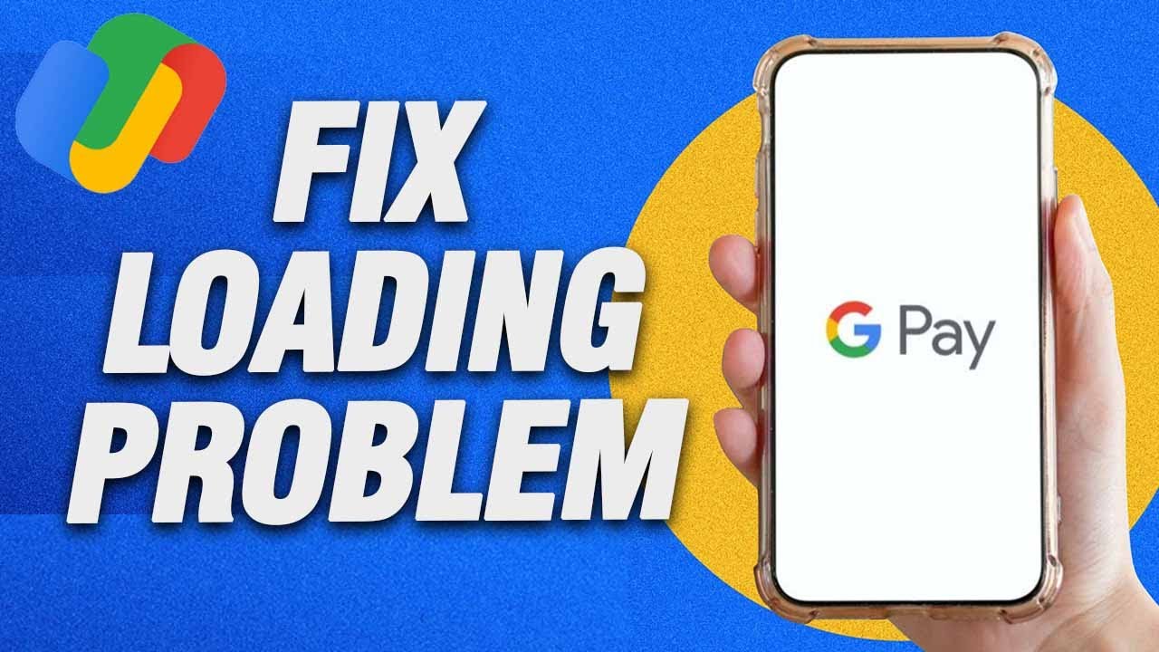 How To Fix Google Pay Loading Problem | Final Solution