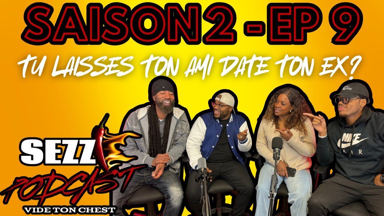 SEZZI Podcast Saison 2 - Épidode 9: Tu Laisses Ton Ami Date Ton Ex??