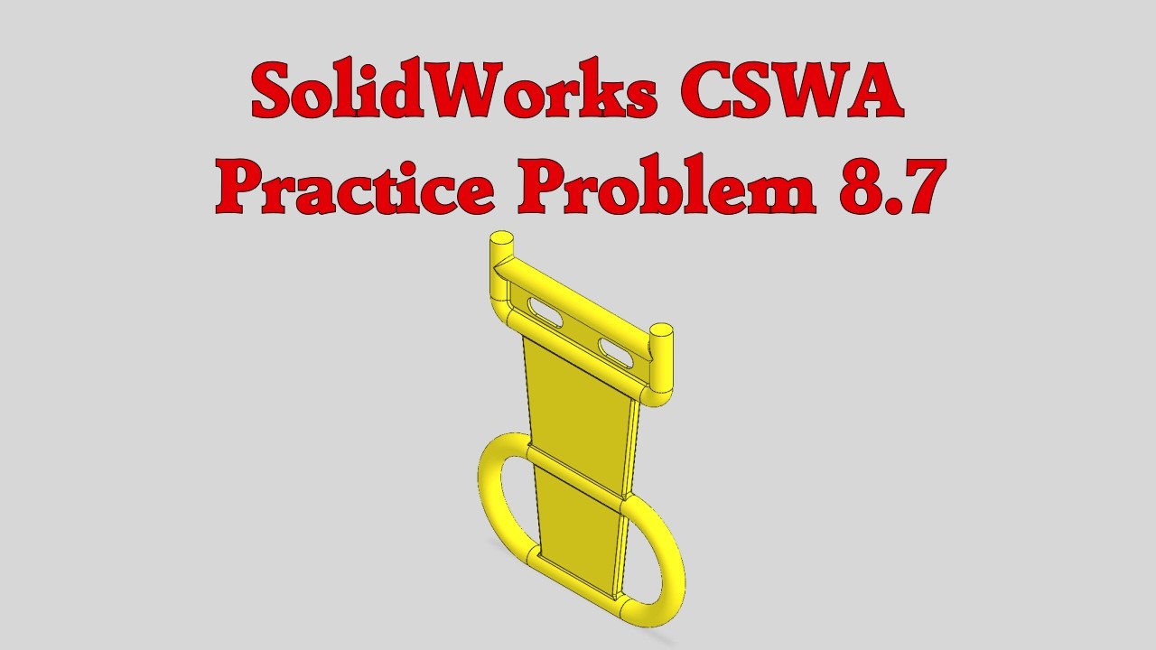 SolidWorks CSWA Practice Problem 8.7