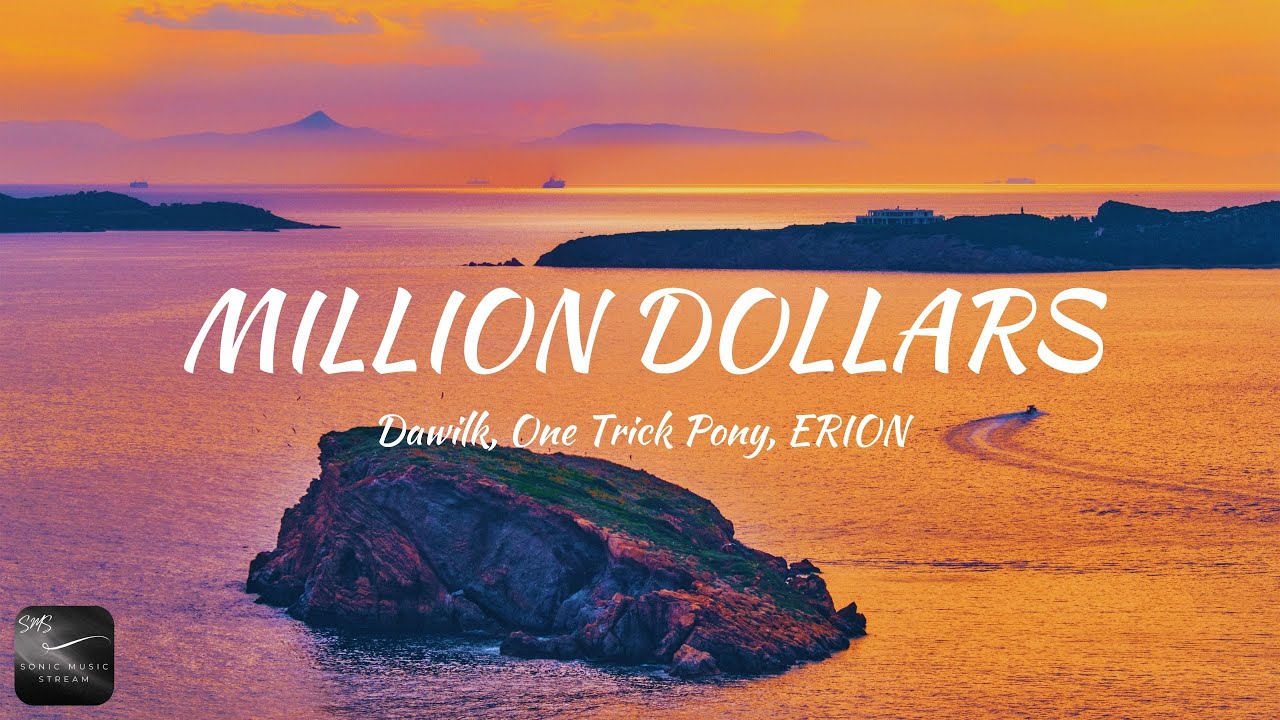 Dawilk, One Trick Pony, ERION - Million Dollars (Lyrics)