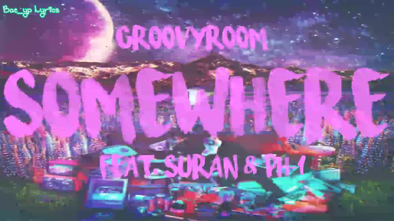 GroovyRoom - Somewhere Feat  Suran & pH-1 [Sub Espa&ntilde;ol]
