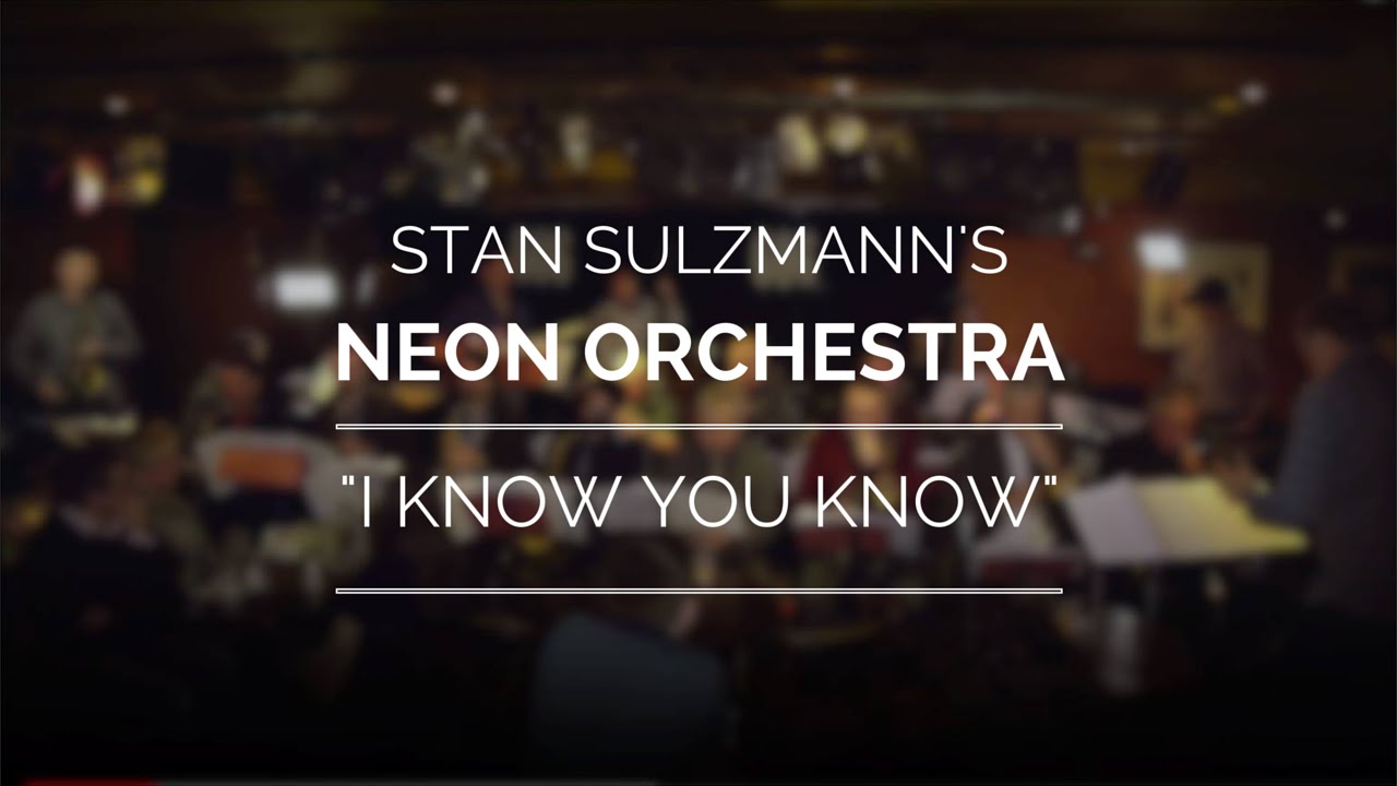 I Know You Know - Stan Sulzmann's Neon Orchestra