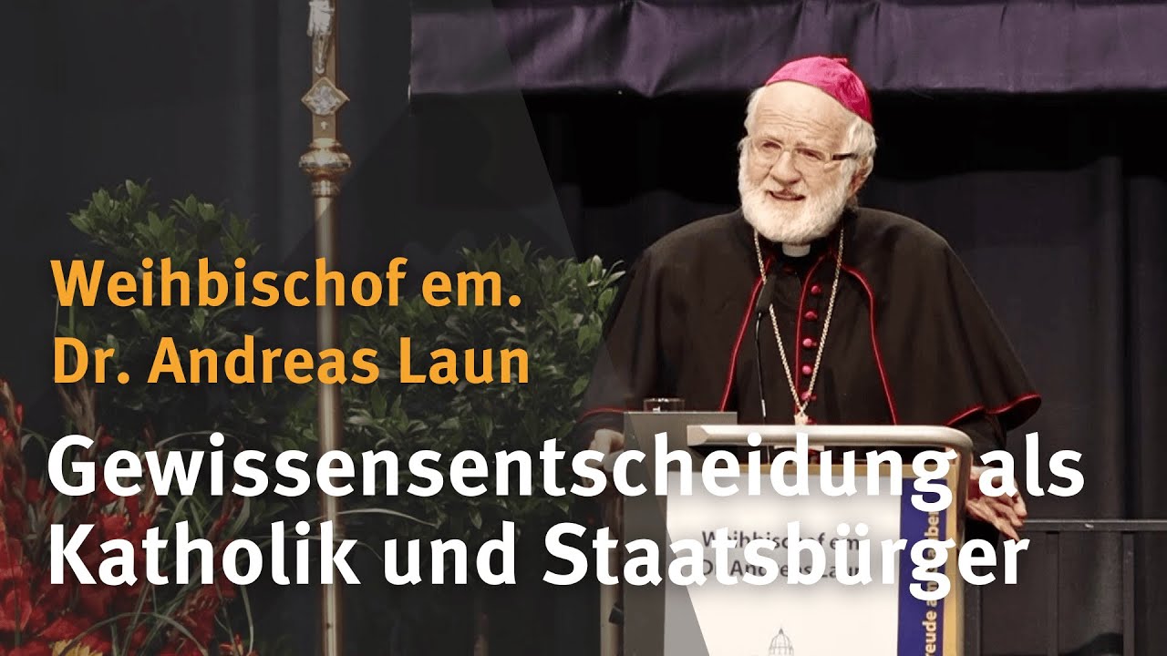 Gewissensentscheidung als Katholik und Staatsbürger I Weihbischof em. Dr. Andreas Laun