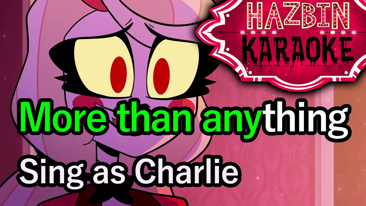 More Than Anything (Reprise) (You sing as Charlie) - Hazbin Hotel Karaoke