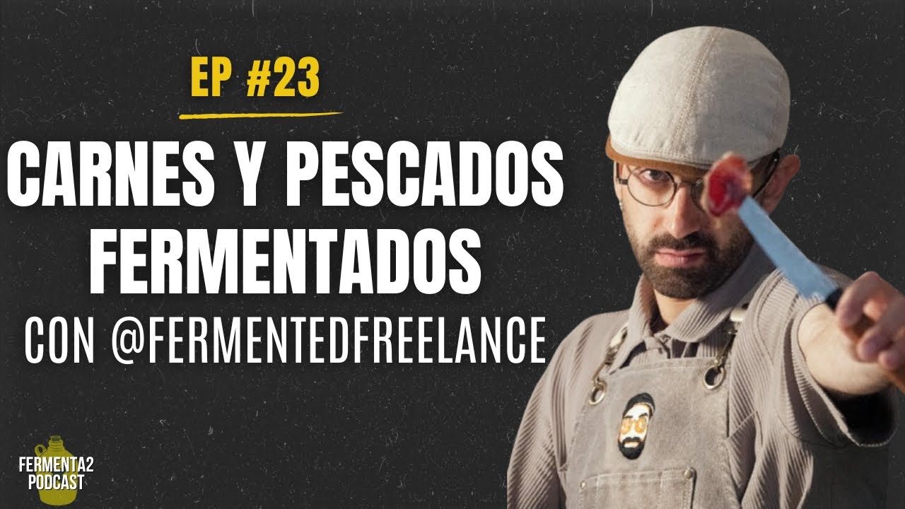 #23 - Carnes y pescados fermentados ft @FERMENTEDFREELANCE