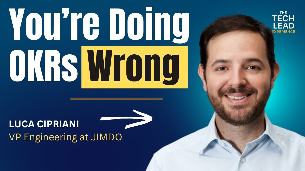 Why Engineers Hate OKRs &mdash; and How Leaders Can Change That |  Luca Cipriani VP Engineering at JIMDO