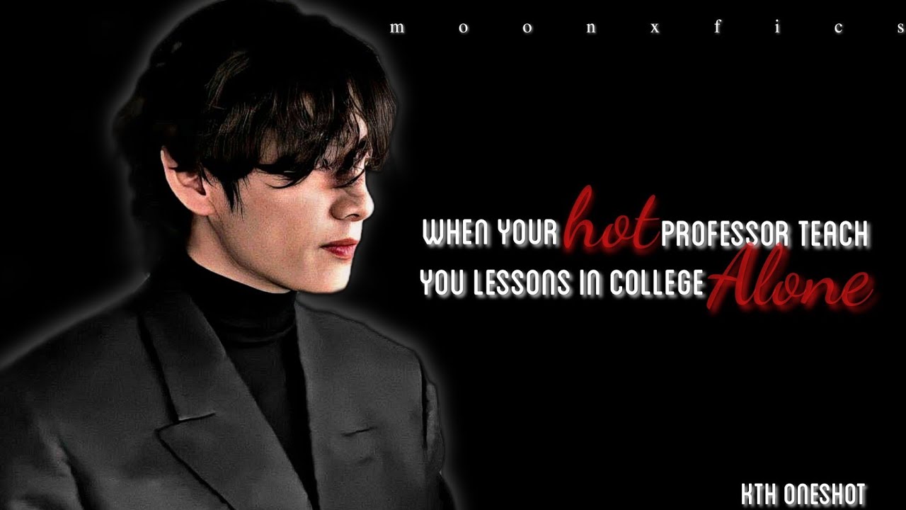 𝑊ℎ𝑒𝑛 𝑦𝑜𝑢𝑟 ℎ𝑜𝑡 𝑝𝑟𝑜𝑓𝑒𝑠𝑠𝑜𝑟 𝑡𝑒𝑎𝑐ℎ 𝑦𝑜𝑢 𝑙𝑒𝑠𝑠𝑜𝑛𝑠 𝑖𝑛 𝑐𝑜𝑙𝑙𝑒𝑔𝑒 𝐴𝑙𝑜𝑛𝑒 || 𝐾𝑇𝐻 𝑜𝑛𝑒𝑠ℎ𝑜𝑡 || ||𝑇𝑎𝑒ℎ𝑦𝑢𝑛𝑔 𝑓𝑓 ||