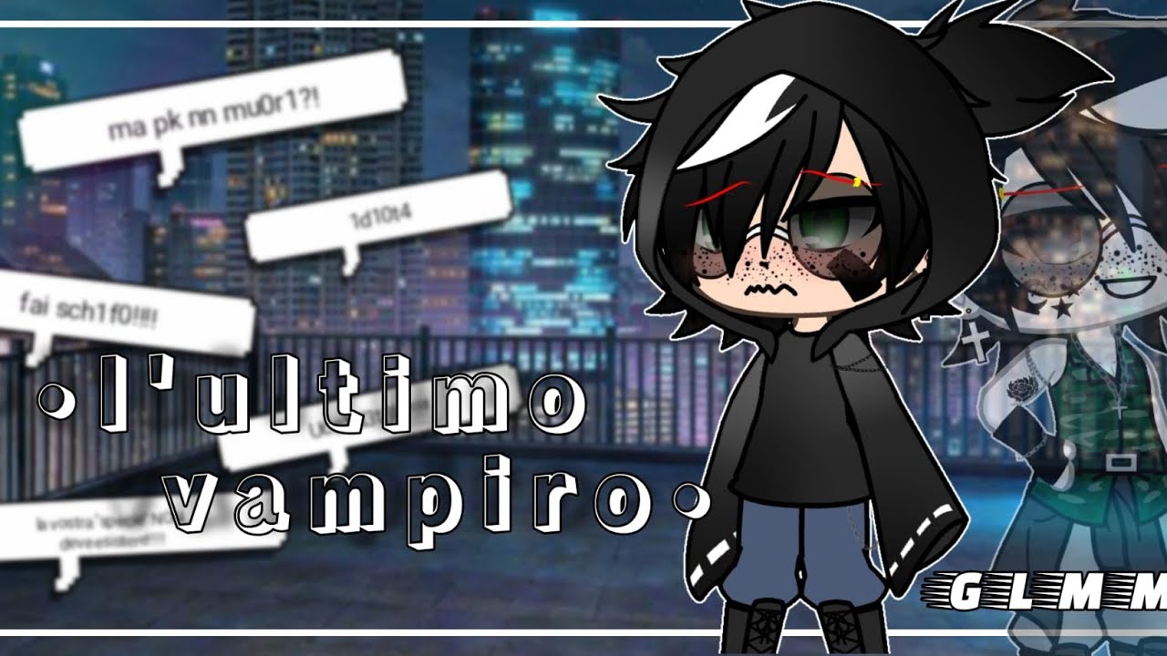 |¦❣️⛓️L'ultimo vampiro¦| glmm ita/gay (pt 2/3?) original ||desc.