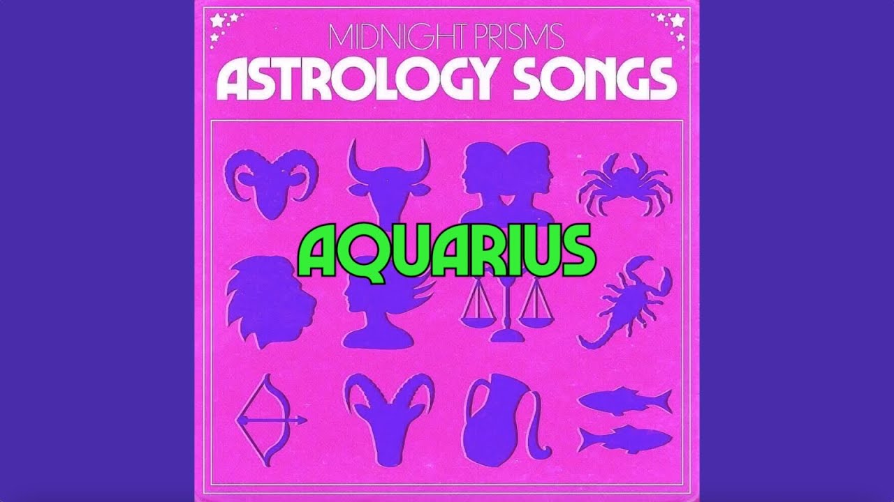 AQUARIUS astrology song