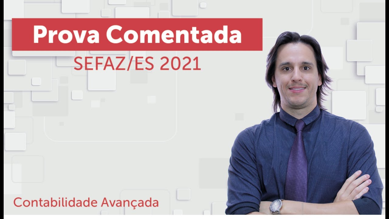 SEFAZ/ES 2021 - Prova de Contabilidade Avançada - Banca FGV