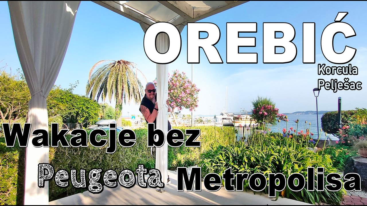 Chorwacja OREBIĆ - czerwiec 2025 - tym razem podróż bez skutera....