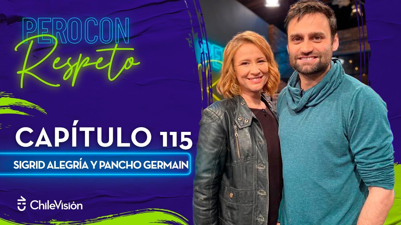 Pero Con Respeto - Sigrid Alegría y Pancho Germain | Capítulo 115