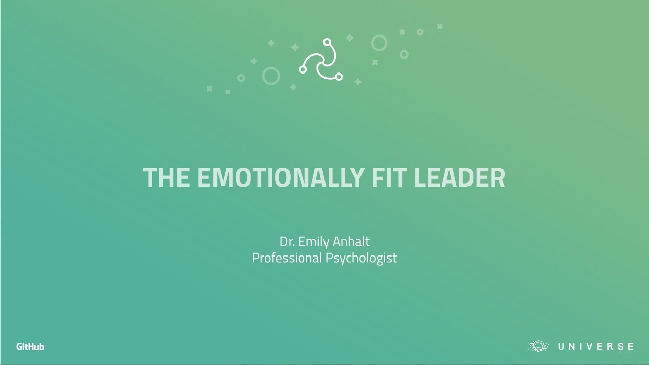 The emotionally fit leader - GitHub Universe 2017