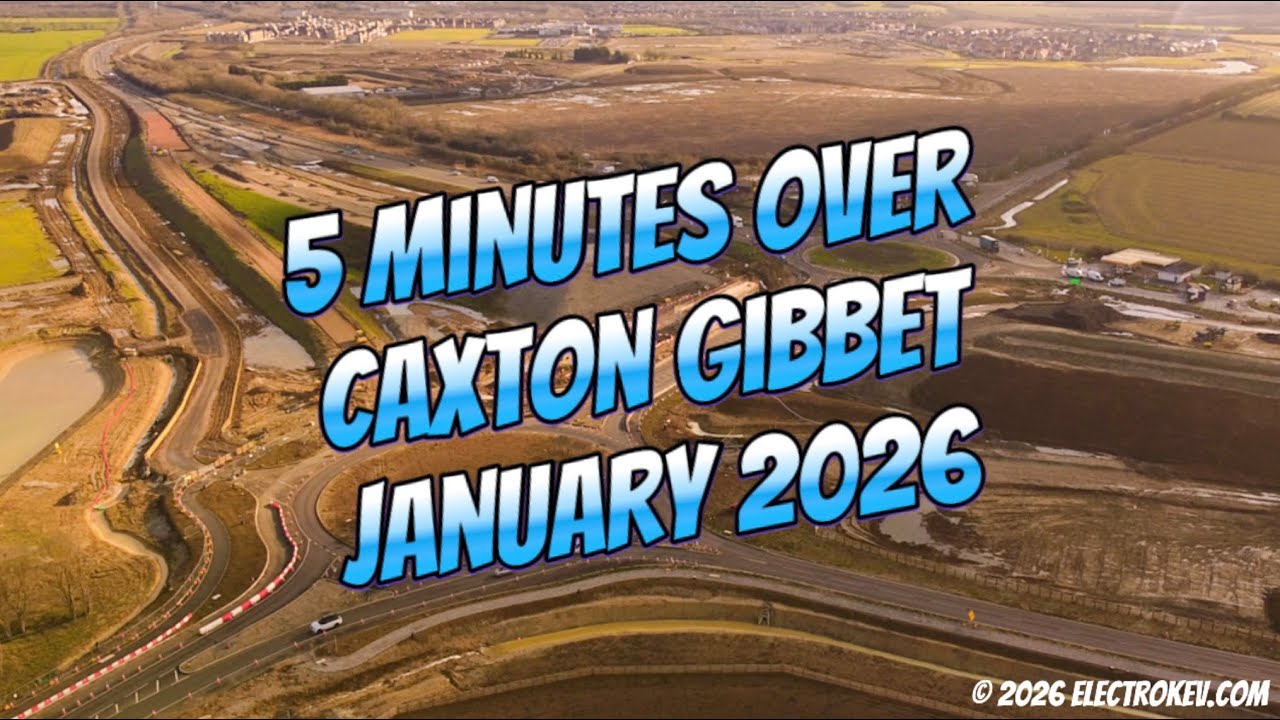 5 Minutes Over Caxton Gibbet - January 2026 Update of CONSTRUCTION 