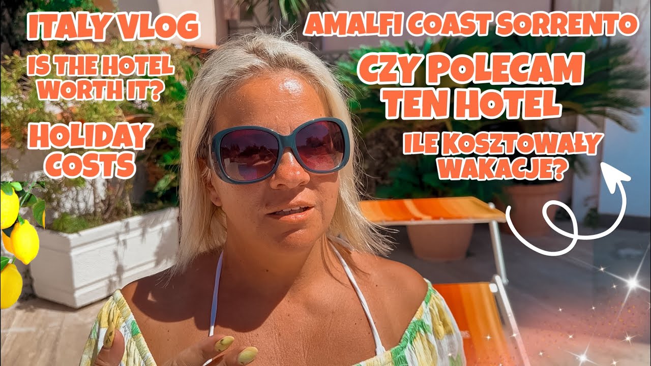 ILE KOSZTOWAŁY WAKACJE | CZY POLECAM TEN HOTEL | NAJLEPSZA NAJTAŃSZA KNAJPKA SORRENTO WŁOCHY VLOG UK