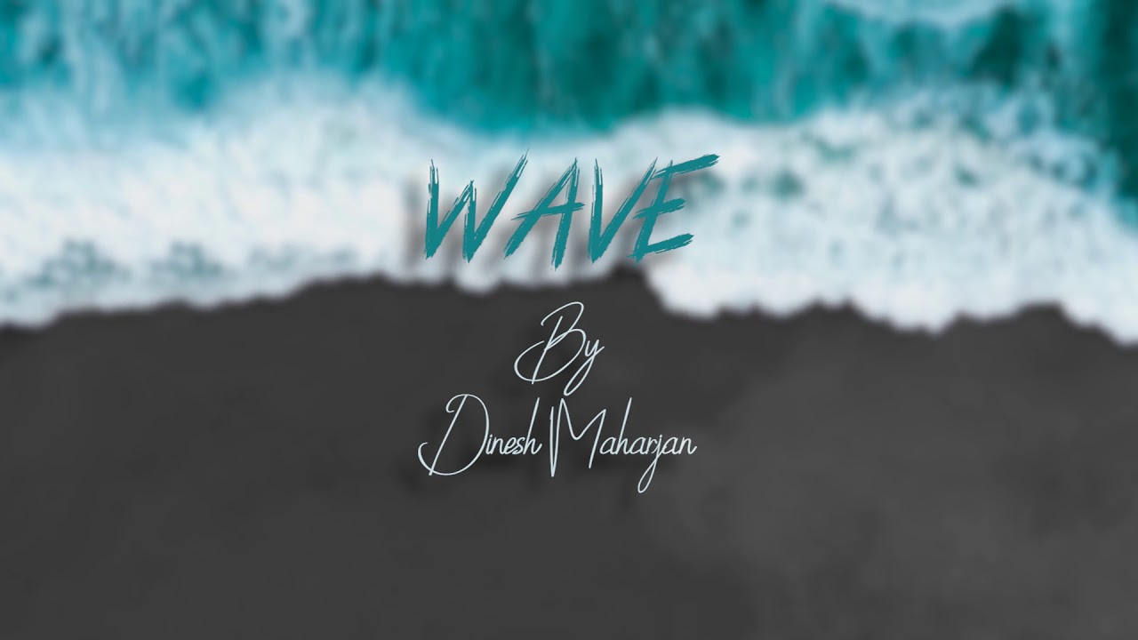 WAVE By Dinesh Maharjan || Orginal ||