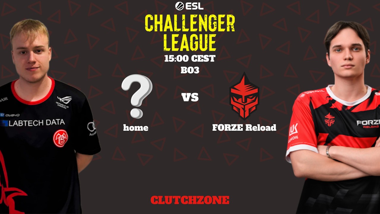 home vs FORZE Reload | ESL Challenger League | Season 51 | Europe