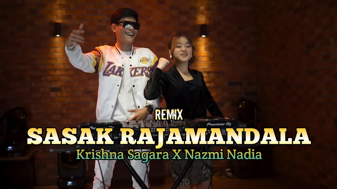 SASAK RAJAMANDALA || REMIX FULL BASS || COVER KRISHNA SAGARA X NAZMI NADIA